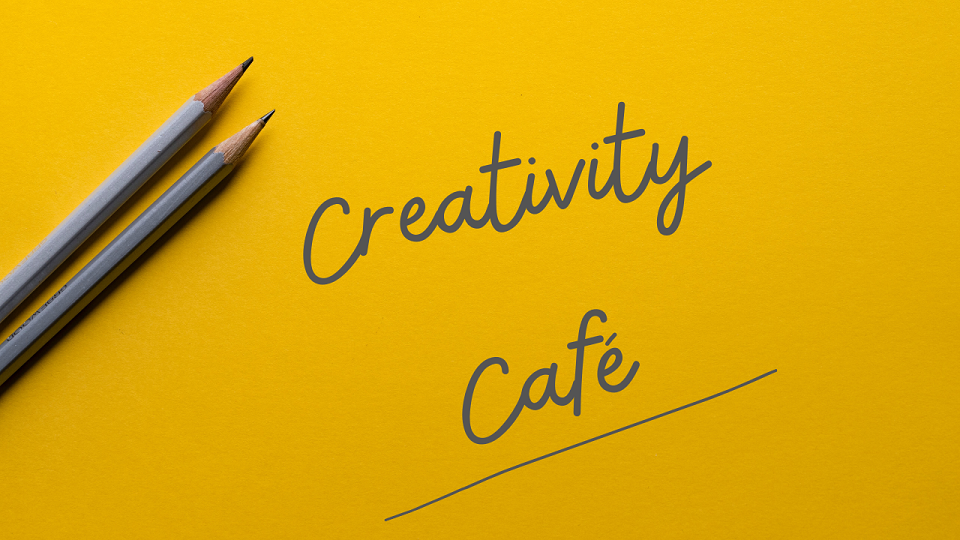 Creativity Cafe